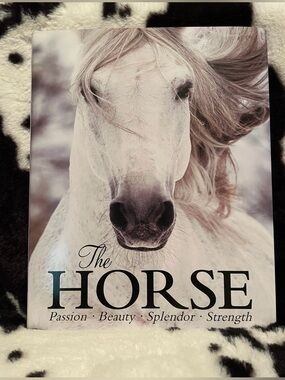 The Horse: Passion. Beauty. Splendor. Strength. by Elaine Walker Hardback Book